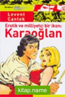 Karaoğlan / Erotik ve Milliyetçi Bir İkon