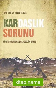 Kardaşlık Sorunu Kürt Sorununa Sosyolojik Bakış