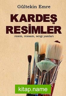 Kardeş Resimler  Resim, Ressam, Sergi Yazıları