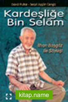 Kardeşliğe Bin Selam / İlhan Başgöz ile Söyleşi