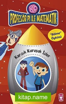 Karışık Kuruşuk İşler – Bölme Öyküsü / Profesör Pi İle Matematik