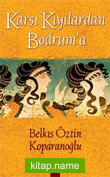 Karşı Kıyılardan Bodrum’a