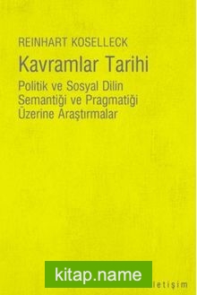 Kavramlar Tarihi  Politik ve Sosyal Dilin Semantiği ve Pragmatiği Üzerine Araştırmalar