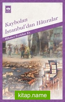 Kaybolan İstanbul’dan Hatıralar