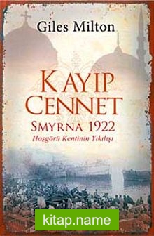 Kayıp Cennet Smyrna 1922 Hoşgörü Kentinin Yıkılışı