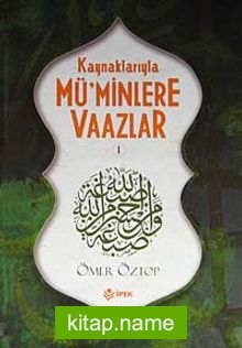 Kaynaklarıyla Mü’minlere Vaazlar-1