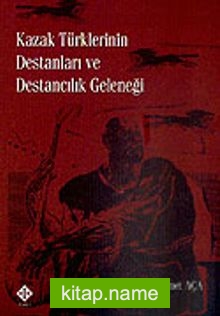 Kazak Türklerinin Destanları ve Destancılık Geleneği