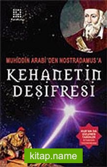 Kehanetin Deşifresi Muhiddin Arabi’den Nostradamus’a