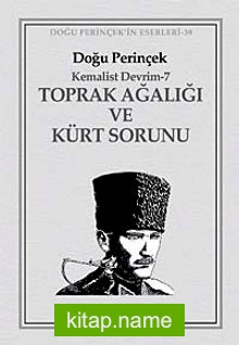 Kemalist Devrim 7 / Toprak Ağalığı Ve Kürt Sorunu