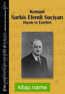 Kemani Sarkis Efendi Suciyan Hayatı ve Eserleri