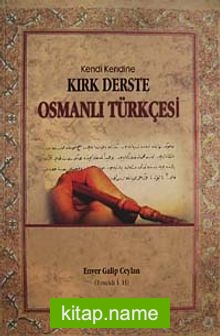 Kendi Kendine Kırk Derste Osmanlı Türkçesi (Osmanlıca)