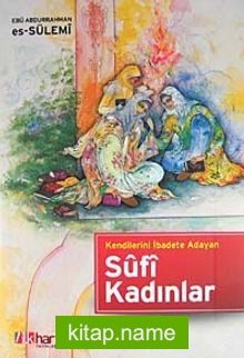 Kendilerini İbadete Adayan Sufi Kadınlar