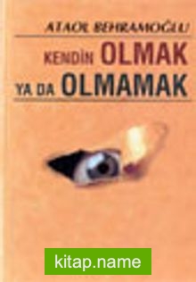 Kendin Olmak Ya Da Olmamak