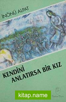 Kendini Anlatırsa Bir Kız