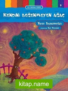 Kendini Beğenmeyen Ağaç / İlk Okuma Serisi