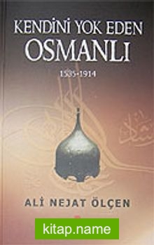 Kendini Yok Eden Osmanlı 1535-1914