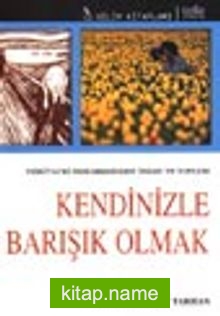 Kendinizle Barışık Olmak / Psikiyatri Penceresinden İnsan ve Toplum