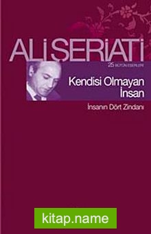 Kendisi Olmayan İnsan  İnsanın Dört Zindanı