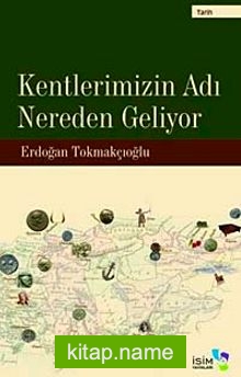 Kentlerimizin Adı Nereden Geliyor