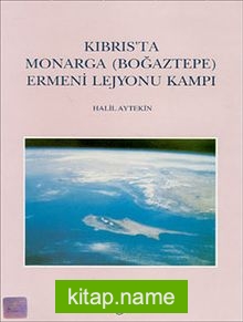 Kıbrıs’ta Monarga (Boğaztepe) Ermeni Lejyonu Kampı