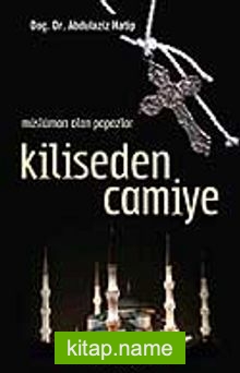 Kiliseden Camiye / Müslüman Olan Papazlar