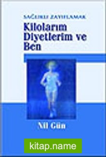 Kilolarım Diyetlerim ve Ben Sağlıklı Zayıflamak