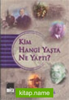 Kim Hangi Yaşta Ne Yaptı?