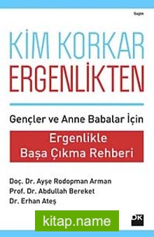 Kim Korkar Ergenlikten Ergenlikle Başa Çıkma Rehberi