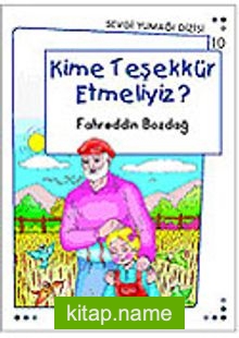 Kime Teşekkür Etmeliyiz? / Sevgi Yumağı Dizisi 10