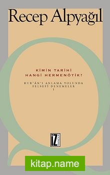 Kimin Tarihi Hangi Hermenötik?  Kur’an’ı Anlama Yolunda Felsefesi Denemeler-1