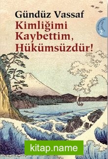 Kimliğimi Kaybettim Hükümsüzdür! Uçmakdere Yazıları 2