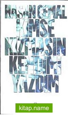 Kimse Kızmasın Kendimi Yazdım