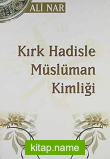 Kırk Hadisle Müslüman Kimliği