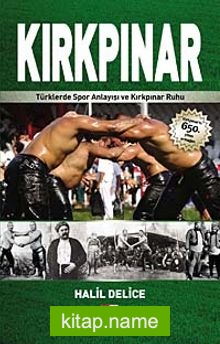 Kırkpınar  Türklerde Spor Anlayışı ve Kırkpınar Ruhu