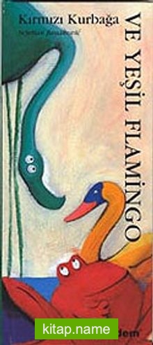 Kırmızı Kurbağa ve Yeşil Flamingo