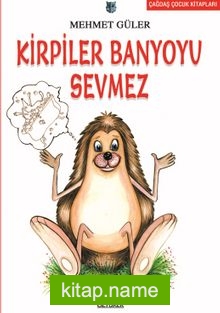 Kirpiler Banyoyu Sevmez