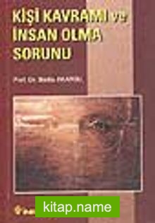 Kişi Kavramı ve İnsan Olma Sorunu