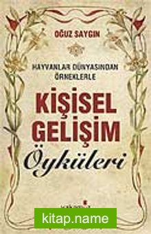 Kişisel Gelişim Öyküleri  Hayvanlar Dünyasından Örneklerle