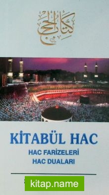 Kitabü’l-Hac (Hac Farizeleri – Hac Duaları)