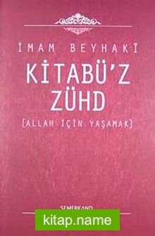 Kitabü’z-Zühd / Allah İçin Yaşamak