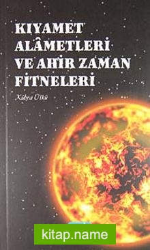 Kıyamet Alametleri ve Ahir Zaman Fitneleri