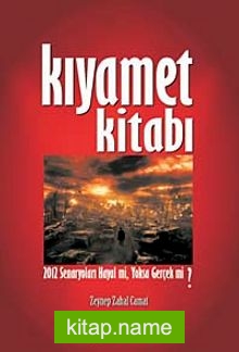 Kıyamet Kitabı 2012 Senaryoları Hayal mi, Yoksa Gerçek mi?