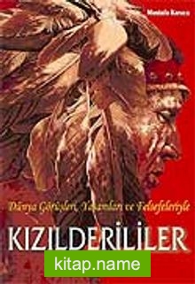 Kızılderililer Dünya Görüşleri Yaşamları ve Felsefeleriyle