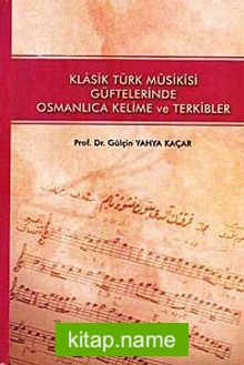 Klasik Türk Musikisi Güftelerinde Osmanlıca Kelime ve Terkibler