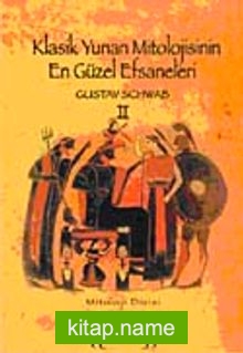 Klasik Yunan Mitolojisinin En Güzel Efsaneleri (II. Cilt)