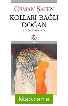 Kolları Bağlı Doğan / Bütün Öyküler-4