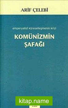 Komünizmin Şafağı Emperyalist Küreselleşmenin Krizi