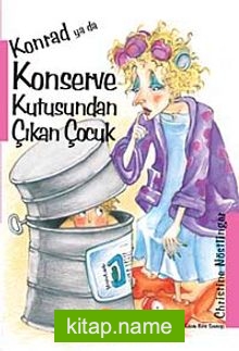 Konrad ya da Konserve Kutusundan Çıkan Çocuk