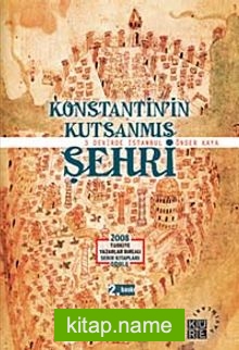 Konstantin’in Kutsanmış Şehri  3 Devirde İstanbul