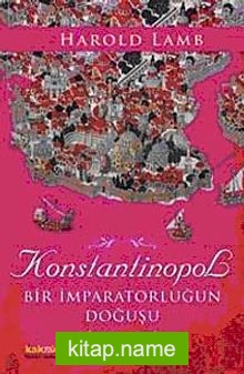 Konstantinopol  Bir İmparatorluğun Doğuşu